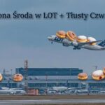 Szalona Promocja w LOT: Tanie loty na Tłusty Czwartek już od 329 PLN! (11-12.02.2026 r.)