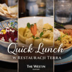 Quick Lunch, który syci na długo – moja wizyta w restauracji Terra w Westin Warsaw